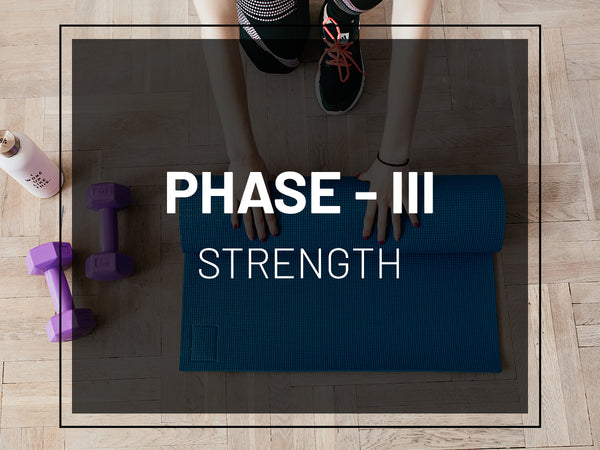 PHASE III: STRENGTH