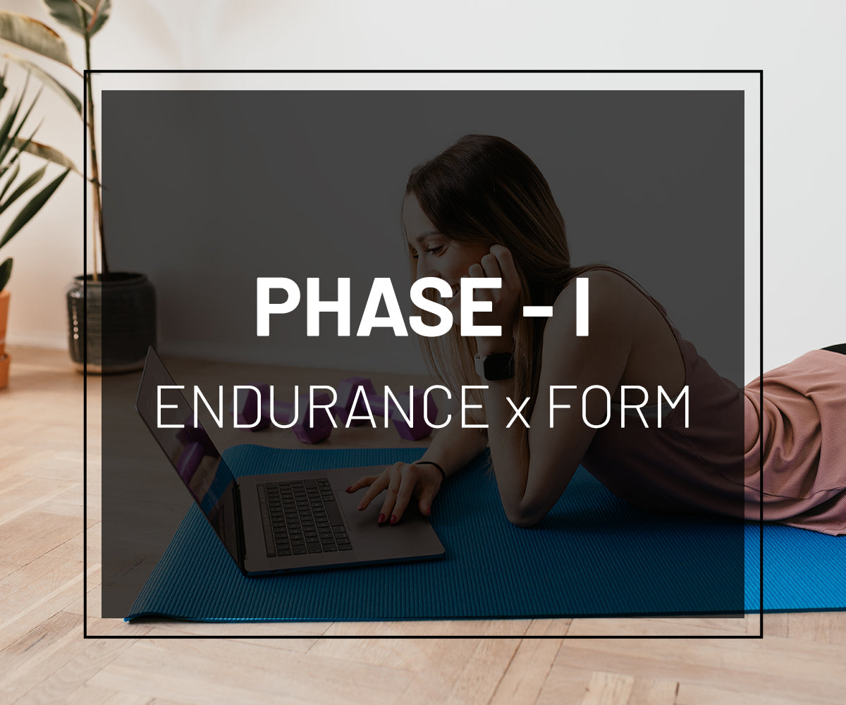 PHASE I: ENDURANCE x FORM